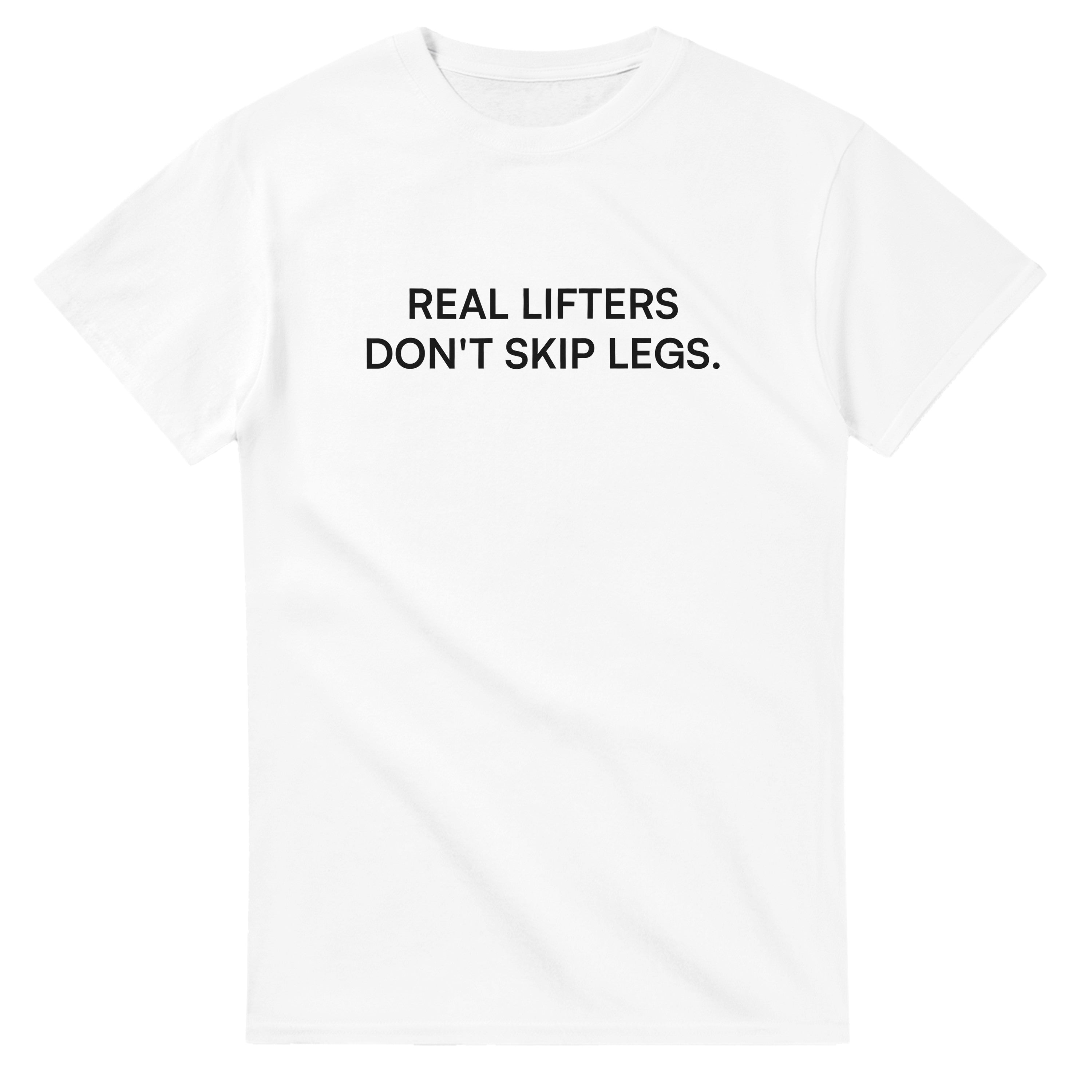 "REAL LIFTERS DONT SKIP LEGS" - Classic Fit T-Shirt